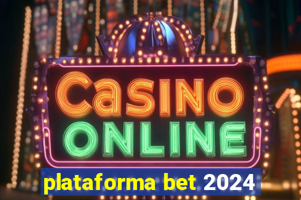 plataforma bet 2024